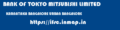 BANK OF TOKYO MITSUBISHI LIMITED  KARNATAKA BANGALORE URBAN BANGALORE   ifsc code